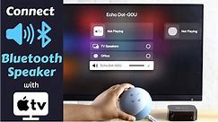 Connect A Bluetooth Speaker with Apple TV 4K (Amazon Echo Dot)