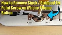 How to Remove Stuck / Stripped Tri-Point Screw on iPhone 7 Home Button