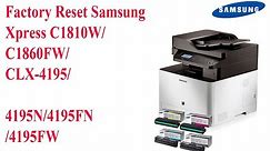 Factory Reset Samsung Xpress C1810W/C1860FW/CLX-4195/4195N/4195FN/4195FW