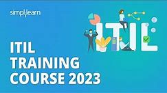 🔥 ITIL Training Course 2023 | ITIL V4 Foundation Training | ITIL 4 Foundation | Simplilearn