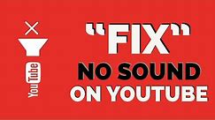 How To Fix No Sound On YouTube 2022? Fix YouTube Audio Not Working in 2 Minutes