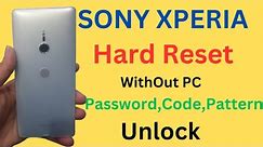 All Sony Xperia Hard Reset Without pc // Sony Xperia password, Code, Pattern Reset with Out PC