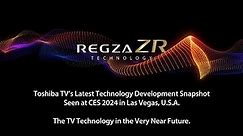 Toshiba TV: CES 2024 REGZA ZR Technology