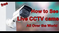 How to watch Live CCTV cameras around the World