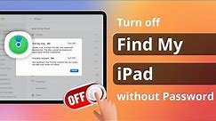 [ 2 Ways] How to Turn Off Find My iPad without Password 2023