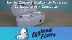 How to Connect Skullcandy Wireless Earbuds to Any Computer