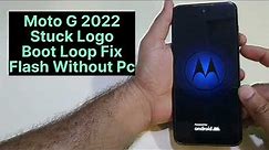 Moto G 2022 Phone Hang On Logo | Stuck Boot Loop Fix Without Pc