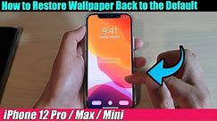 iPhone 12/12 Pro: How to Restore Wallpaper Back to the Default