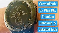 Garmin Fenix 5x Plus DLC Titanium unboxing and detailed look - not a full review