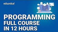 Programming Full Course - 12 Hours | Programming for Beginners [2024] | How to Learn Coding |Edureka