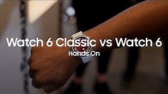 Samsung Galaxy Watch 6 Classic vs Watch 6 Hands On