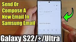 Galaxy S22/S22+/Ultra: How to Send Or Compose A New Email In Samsung Email
