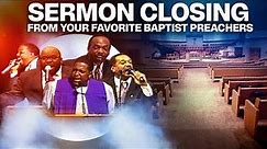 Your Favorite Baptist Preachers " Sermon Closings "