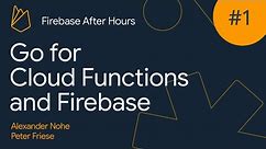 Go for Cloud Functions and #Firebase