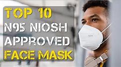 10 Best N95 NIOSH Approved Face Mask