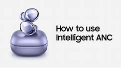 Galaxy Buds Pro: How to use Intelligent ANC | Samsung