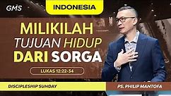 Indonesia | Milikilah Tujuan Hidup Dari Sorga - Ps. Philip Mantofa (Official GMS Church)