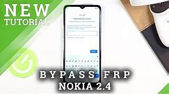 How to Bypass Google Account in NOKIA 2.4 – Skip Google Verification