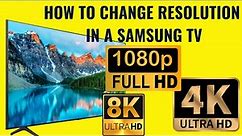 How to get the right resolution for your Samsung TV - HD, FHD, UHD 4K, 8K