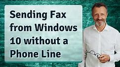 Sending Fax from Windows 10 without a Phone Line