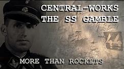 WW2 CENTRAL WORKS - THE SS GAMBLE, IT WAS MORE THAN ROCKETS.