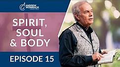 Spirit, Soul & Body: Episode 15