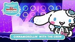 Cinnamorollin’ with the Crew | Hello Kitty and Friends Supercute Adventures S7 EP1