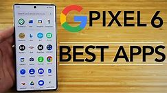 Best Apps for Google Pixel 6 - Complete App List