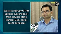 Western Railway CPRO updates suspension of train services along Mumbai-Delhi sector due to downpour