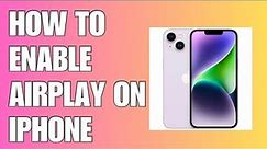 HOW TO ENABLE AIRPLAY ON IPHONE