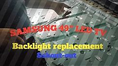 SAMSUNG 49"LED TV/BACKLIGHT REPLACEMENT/& shout-out