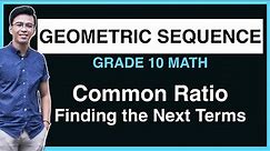 GEOMETRIC SEQUENCE | Common Ratio and Terms of Geometric Sequence | GRADE 10 MATH