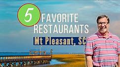 Five Favorite Restaurants in Mt Pleasant SC | Great Places to Eat in Mt Pleasant