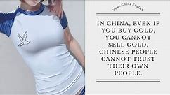 In China, even if you buy gold, you cannot sell gold. Chinese people cannot trust their own people.