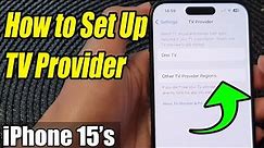 iPhone 15/15 Pro Max: How to Set Up TV Provider