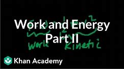 Work and energy (part 2) | Work and energy | Physics | Khan Academy