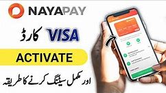 How To Activate Nayapay Visa Card | Nayapay Visa Card Activate Karne Ka Tarika