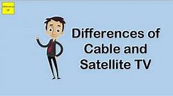 Differences of Cable and Satellite TV