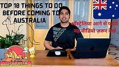 IMPORTANT THINGS TO DO BEFORE COMING TO AUSTRALIA ON STUDENT VISA. MUST WATCH TILL END.