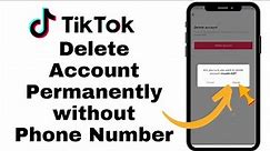 How to Delete TikTok Account Permanently without Phone Number? 100% Working TikTok Tutorial 2022