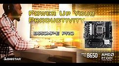 BIOSTAR B650MP-E PRO powers up your productivity