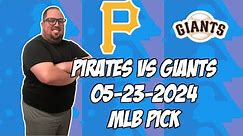 Pittsburgh Pirates vs San Francisco Giants 5/23/24 MLB Pick & Prediction | MLB Betting Tips