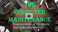 5. Computer Maintenance - Fundamentals of Computer Hardware Maintenance