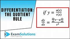 Differentiation - The Quotient Rule : ExamSolutions Maths Revision