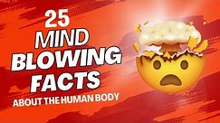 25 Mind-Blowing Facts About The Human Body You Won't Believe!
