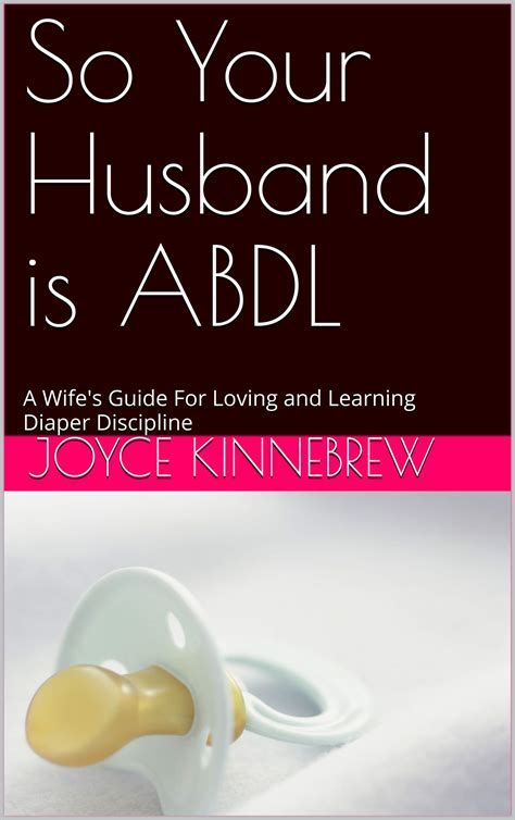 so your husband is abdl a wife s guide for loving and learning diaper