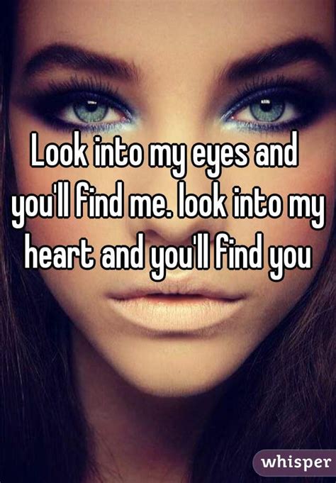 Romantic Love Quotes For You Look Into My Eyes And You Ll Find Me