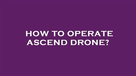 operate ascend drone youtube