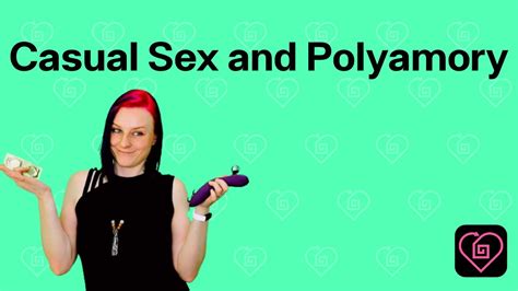 Casual Sex And Polyamory Youtube