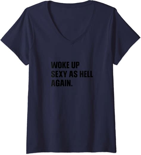 womens woke up sexy as hell again funny t v neck t shirt
